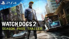 تریلر Season Pass بازی Watch Dogs 2