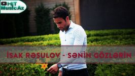 آهنگ آذربایجانی چشمان تو Isak Resulov  Senin Gozlerin