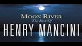 Moon River  Henry Mancini His Orchestra And Chorus