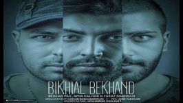 Behzad Pax  Bikhial Bekhand I ft