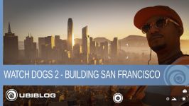 پشت صجنه ساخت بازی Watch Dogs 2