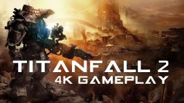 TITANFALL 2  SINGLE PLAYER 4k