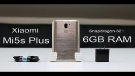 جعبه گشایی گوشی شیائومی MI 5s plus 6 گیگ رم