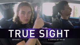 تریلر قسمت دوم True Sight Episode 2  سایت دوتا 2 ویکی