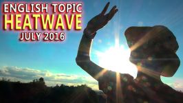  Heatwave in the UK  July 2016  What is a heatwave English Topic for English learners    ا