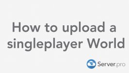  How to upload a singleplayer World to your server  Server.pro 