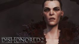 سینماتیک بازی Dishonored 2