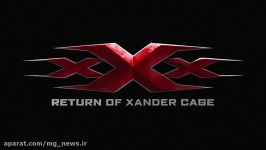 تریلر جهانی جدید xXx Return of Xander Cage