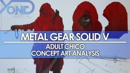 آنالیزطرح های استفاده نشده چیکو در Metal Gear SolidV