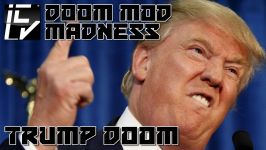 Trump doom doom mod madness