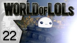  World of Tanks│World of LoLs  Episode 22 