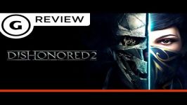 نقد یررسی بازی Dishonored 2  Gamespot