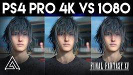 مقایسه گرافیک بازی Final Fantasy XV روی PS4 pro PS4