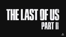 تریلر رسمی بازی The Last Of Us 2 معرفی شده در PSX 2016