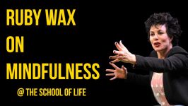 حضور ذهن روبی واکس  Ruby Wax on Mindfulness