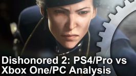 مقایسه گرافیکی Dishonored 2 در پلی استیشن 4پرو