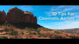 10 Tips for Cinematic Aerial Footage