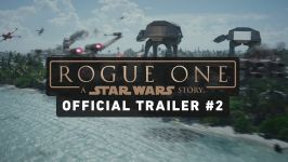 تریلر دوم جنگ ستارگان جدیدRogue One A Star Wars Story