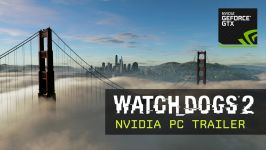 تریلر Watch Dogs 2 NVIDIA GameWorks