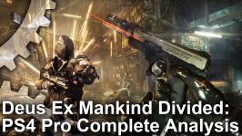 Deus Ex Mankind Divided  Really Worse On PS4 Pro