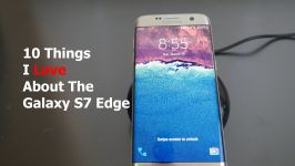 ۱۰ ویژگی دوست داشتنی Galaxy S7 Edge