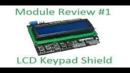  Module Review #1  LCD Keypad Shield for Arduino 