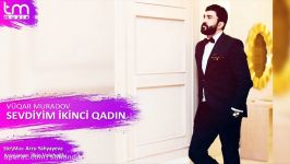 آهنگ آذربایجانی Vuqar Muradov  Sevdiyim ikinci qadin