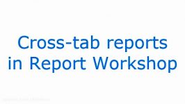 Report Workshop Preview Cross Tabulation Part I