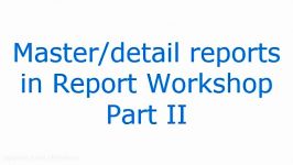 Report Workshop Preview MasterDetail Reports Part II