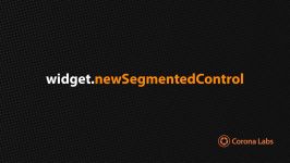 Corona University  Creating Segmented Control Widgets Using Corona SDK