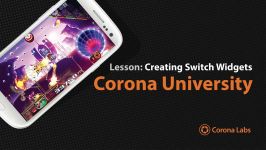 Corona University Creating Switch Widgets Using Corona SDK