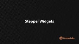 Corona University  Creating Stepper Widgets Using Corona SDK