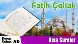 Complete Short Surah Quran Recitation Qisar Surah  Fatih Çollak  Kısa Sureler