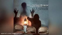 IZA Ft Morteza Mirzapour – Ayeneh