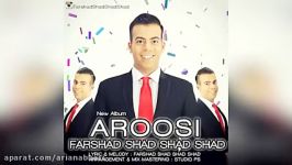 Farshad Shad Shad Shad – Aroosi – Sade