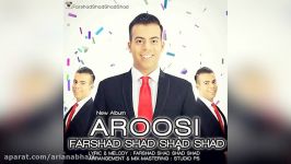 Farshad Shad Shad Shad – Aroosi – Noghlo Nabat