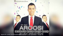 Farshad Shad Shad Shad – Aroosi – Naro Biroon Injoori