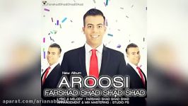 Farshad Shad Shad Shad – Aroosi – Fogolade