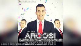 Farshad Shad Shad Shad – Aroosi – Cheshm Rangi
