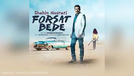 Shahin Nosrati – Forsat Bede