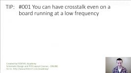 TIP #001 You can have crosstalk even on a board running at a low frequency