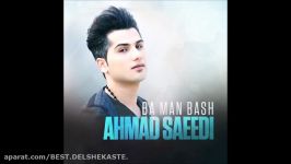 Ahmad Saeedi 2015  Ba Man Bash احمد سعیدی  من باش