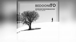 Ashkan Ravanbakhsh – Bedoone To