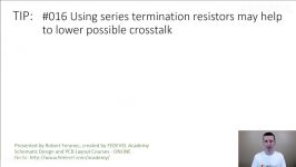 TIP #016 Using series termination resistors may help to lower possible crosstalk
