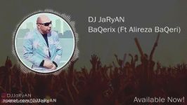 DJ JaRyAN  BaQerix Ft Alireza BaQeri Remix