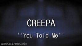 Creepa  You told me. ◀ ☮ ☯