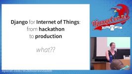 DjangoCon US 2016  Django for IOT From Hackathon to Production by Anna Schneid