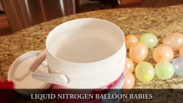 QC#7  Liquid Nitrogen Balloon Babies