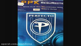 PPK  Resurection Wellenrausch ریمیکس  PERFECTO