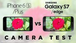 Samsung Galaxy S7 vs iPhone 6s Camera Test Comparison